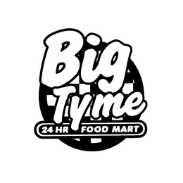 BIG TYME 24 HR FOOD MART