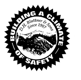 BUILDING A CLIMATE OF SAFETY D.H. BLATTNER & SONS SINCE 1907