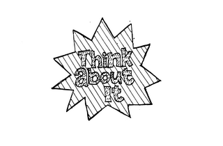 THINK ABOUT IT