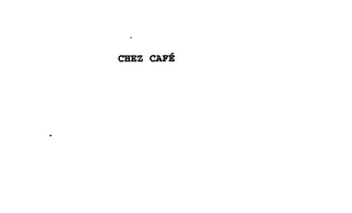 CHEZ CAFE