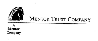 MENTOR TRUST COMPANY A MENTOR COMPANY