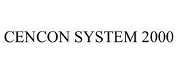 CENCON SYSTEM 2000