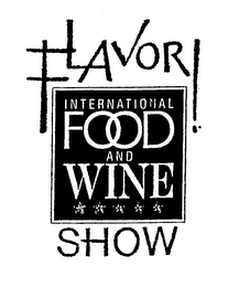 FLAVOR! SHOW INTERNATIONAL FOOD AND WINE