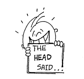 THE HEAD SAID ...