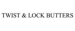 TWIST & LOCK BUTTERS