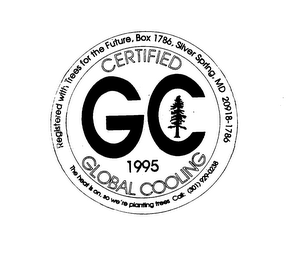 GC CERTIFIED GLOBAL COOLING REGISTERED WITH TREES FOR THE FUTURE THE HEAT IS ON, SO WE'RE PLANTING TREES