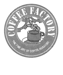 COFFEE FACTORY THE FINE ART OF COFFEE ROASTING