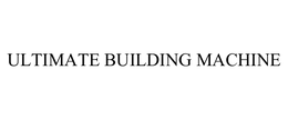 ULTIMATE BUILDING MACHINE