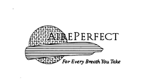 AIREPERFECT FOR EVERY BREATH YOU TAKE