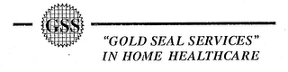 GSS "GOLD SEAL SERVICES" IN HOME HEALTHCARE