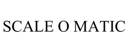 SCALE O MATIC