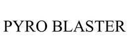 PYRO BLASTER