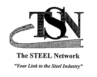 TSN THE STEEL NETWORK "YOUR LINK TO THE STEEL INDUSTRY"