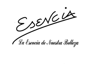 ESENCIA LA ESENCIA DE NUESTRA BELLEZA