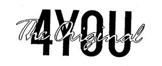 4 YOU THE ORIGINAL