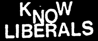 KNOW LIBERALS