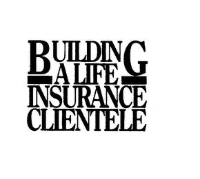 BUILDING A LIFE INSURANCE CLIENTELE