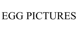 EGG PICTURES