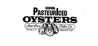 COOL PASTEURICED OYSTERS AMERIPURE OYSTER COS.