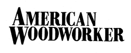 AMERICAN WOODWORKER