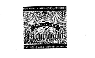 DAVE NICHOL'S INTERNATIONAL SELECTION DAVE'S BAVARIAN STYLE DOPPELGOLD NATURALLY AGED NO PRESERVATIVES