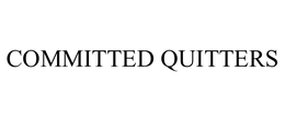 COMMITTED QUITTERS