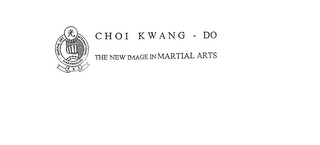 CHOI KWANG - DO THE NEW IMAGE IN MARTIAL ARTS MARTIAL ART INTERNATIONAL CHOI KWANG-DO