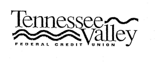 TENNESSEE VALLEY FEDERAL CREDIT UNION