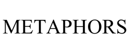 METAPHORS