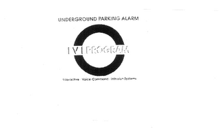 IVI PROGRAM UNDERGROUND PARKING ALARM INTERATIVE-VOICE-COMMAND-INTRUSION SYSTEMS