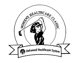 WOMEN'S HEALTHCARE CLASSIC OAKWOOD HEALTHCARE SYSTEM