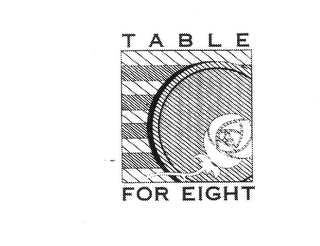 TABLE FOR EIGHT