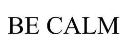 BE CALM