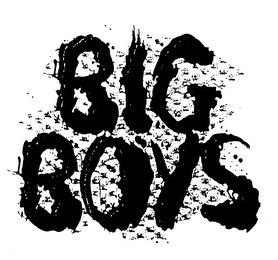 BIG BOYS