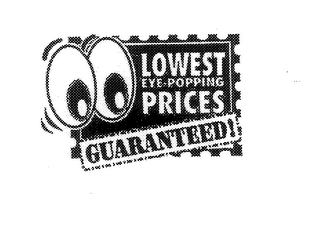 LOWEST EYE-POPPING PRICES GUARANTEED!