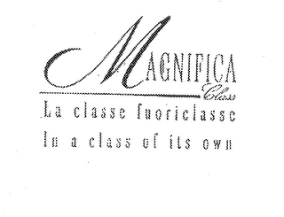 MAGNIFICA CLASS LA CLASSE FUORICLASSE IN A CLASS OF ITS OWN