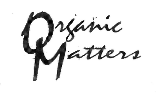 ORGANIC MATTERS
