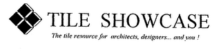 TILE SHOWCASE THE TILE RESOURCE FOR ARCHITECTS, DESIGNERS...AND YOU!