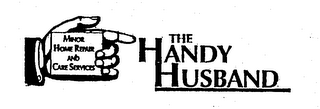 THE HANDY HUSBAND MINOR HOME REPAIR AND CARE SERVICES