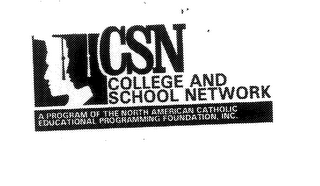 CSN COLLEGE AND SCHOOL NETWORK A PROGRAM OF THE NORTH AMERICAN CATHOLIC EDUCATIONAL PROGRAMMING FOUNDATION, INC.