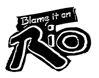 BLAME IT ON RIO
