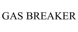 GAS BREAKER