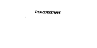 DERMESTHETIQUE