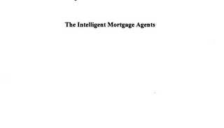 THE INTELLIGENT MORTGAGE AGENTS