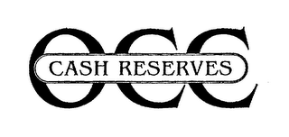 OCC CASH RESERVES