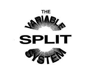 THE VARIABLE SPLIT SYSTEM