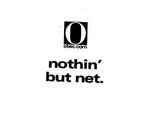 O OTEC.COM NOTHIN' BUT NET.