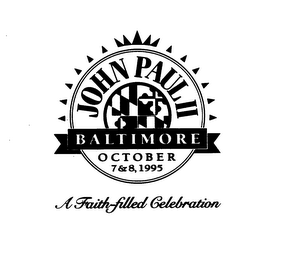 JOHN PAUL II BALTIMORE OCTOBER 7&8, 1995 A FAITH-FILLED CELEBRATION