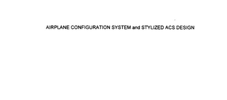 AIRPLANE CONFIGURATION SYSTEM AND STYLIZED ACS DESIGN