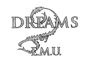 DREAMS BY E.M.U.